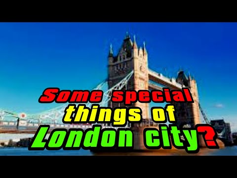 Some special things about London city that you all should know