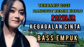 Download lagu LAGU DANGDUT REMIX KOPLO POPULER 2025||KEGAGALAN CINTA mp3