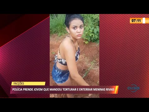 Polícia prende suspeita de mandar torturar, matar e enterrar garotas de facções rivais 26 04 2021