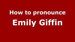 How to pronounce Emily Giffin