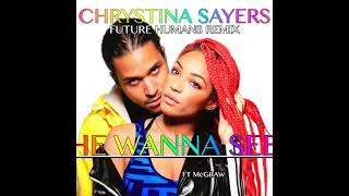 Chrystina Sayers &quot;He Wanna See&quot; Remix