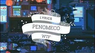 [Lyrics | Letra] PENOMECO (페노메코) - WTF (Went Too Far) [ENG | ESP]