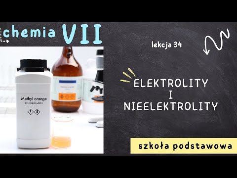 Chemia klasa 7 [Lekcja 34  - Elektrolity i nieelektrolity]