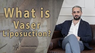 What is Vaser Liposuction?  MD Turgut Kayadibi