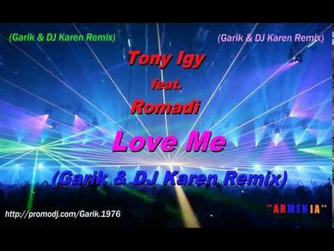 Tony Igy feat. Romadi - Love Me (Garik & DJ Karen Remix)