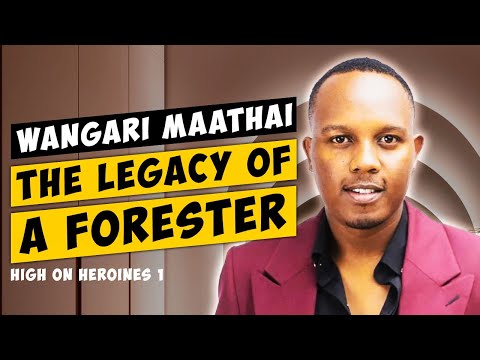 High On Heroines 1 Ep4 - Wangari Maathai (The Legacy Of A Forester)