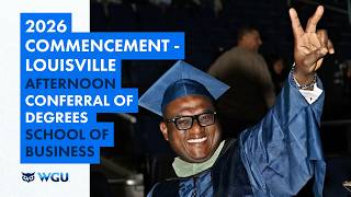 School of Business - Afternoon Ceremony Conferral of Degrees - WGU 2026 Louisville Commencement