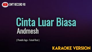 Download lagu Andmesh Kamaleng - Cinta Luar Biasa ( Karaoke ) mp3