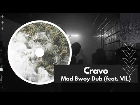 Cravo - Mad Bwoy Dub (feat. VIL)