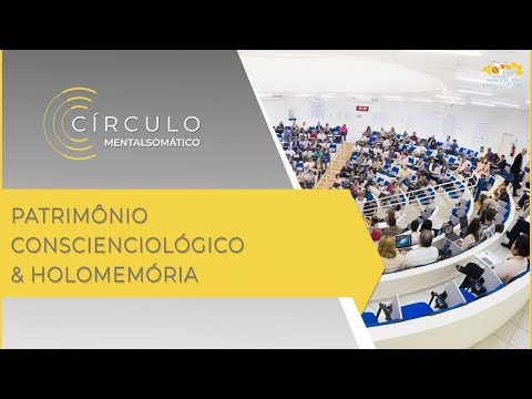 Círculo Mentalsomático 498 - Patrimônio Conscienciológico & Holomemória