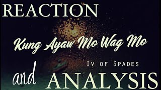 IV Of Spades - Kung Ayaw Mo Wag Mo ANALYSIS/REACTION