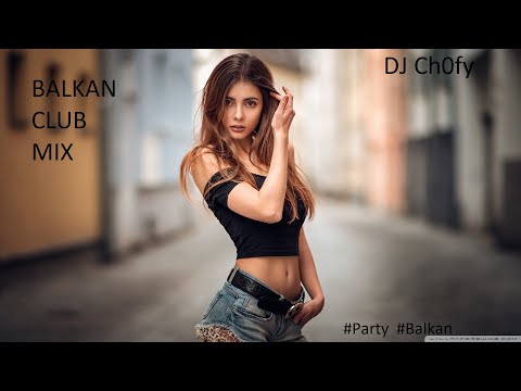 BALKAN CLUB MIX  (  by  DJ Ch0fy  )