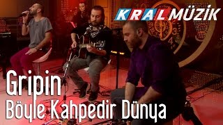 Kral Pop Akustik - Gripin - Böyle Kahpedir Dünya
