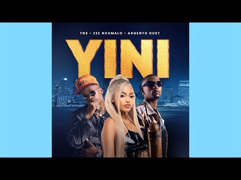TNS, Zee Nxumalo & Argento Dust - Yini (Official Audio) 