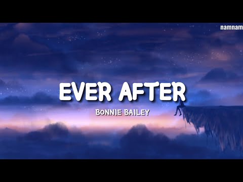 EVER AFTER- Bonnie Bailey (LYRICS)