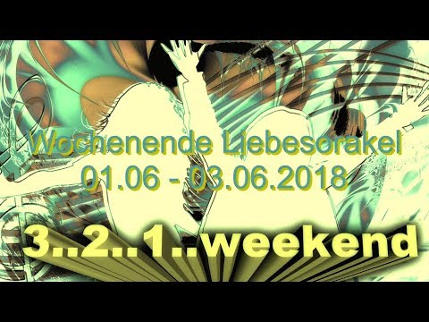 Wochenende Liebesorakel: 01.06. - 03.06.2018