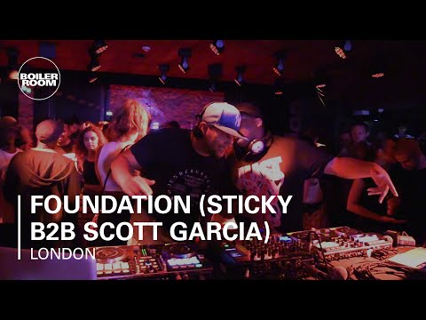 Foundation (Sticky b2b Scott Garcia) Boiler Room London DJ Set