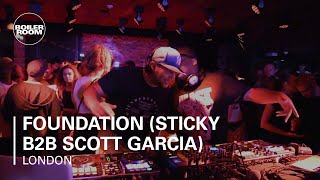 Foundation (Sticky b2b Scott Garcia) Boiler Room London DJ Set