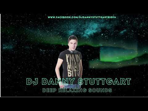 DJ DANNY STUTTGART - SOUNDS FOR YOUR MIND BODY AND SOUL 2021 | BEST DEEP HOUSE CHILL OUT MUSIC