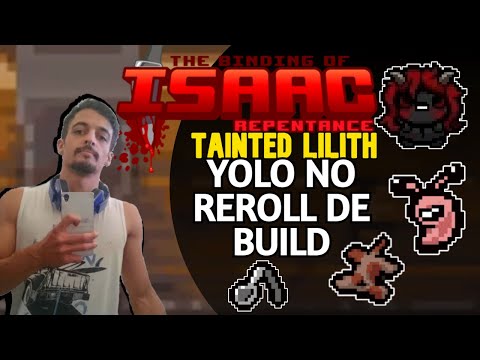 YOLO NOS REROLLS DE BUILD!! LILITH B! - The Binding of Isaac: Repentance