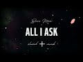 All I ask - Bruno Mars (slowed + reverb)
