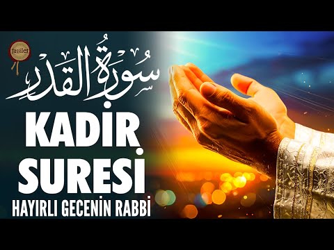 Kadir Suresi | Kadir Gecesi Bin Aydan Daha Hayırlıdır