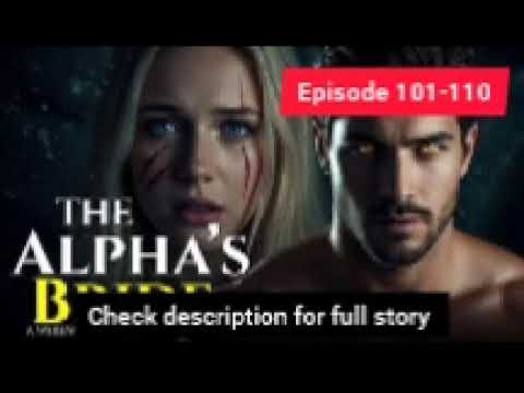 The Alpha's  bride Audiobook episode 101-110!! 