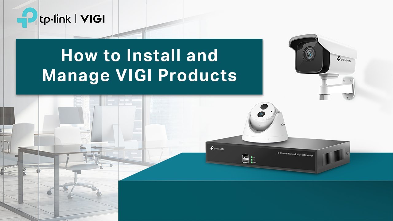 TP-Link | VIGI Tutorial | How to Install and Manage VIGI Products