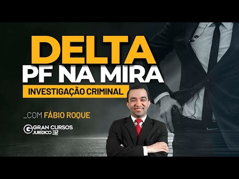 Delta PF na mira - Investigação Criminal  com Prof. Fábio Roque