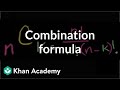 Combination formula | Probability and combinatorics | Probability and Statistics | Khan Academy