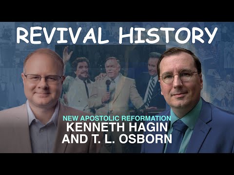 NAR: Kenneth Hagin and T. L. Osborn - Episode 48 William Branham Historical ResearchResearch Podcast