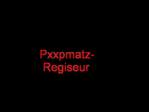 Pxxpmatz - Regieseur