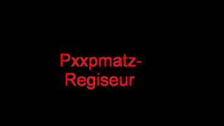 Pxxpmatz - Regieseur