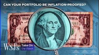 How to Make Inflation Work for Your Portfolio | WSJ’s Take On the Week