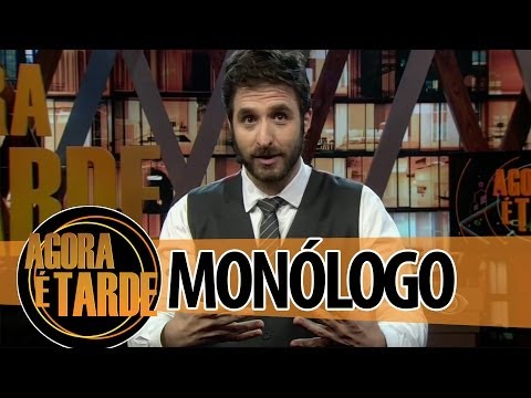 Monólogo - Programa Agora é Tarde - 08/07/2014
