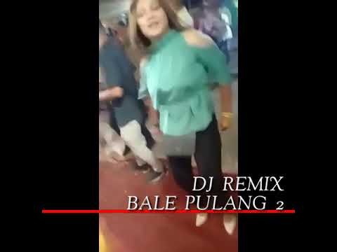 🎶 DJ  REMIX  BALE PULANG 2 💃😎🎶