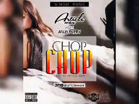 Article Wan - Chop Chop ft. Afezi Perry  (Audio Slide)