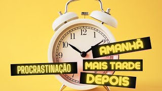 PROCRASTINAÇÃO