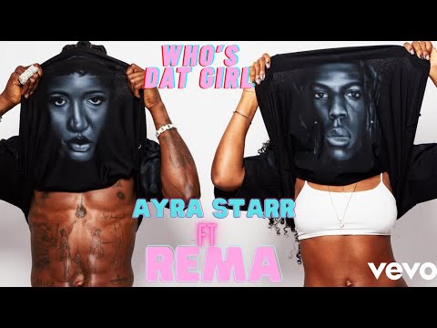 Ayra Starr ft. Rema – Who Dat Girl (Official Music Video)