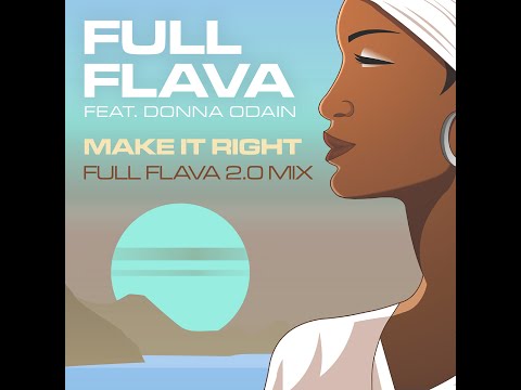 Make It Right (Flava 2.0 Mix) -  Full Flava (feat Donna Odain) (OFFICIAL AUDIO)