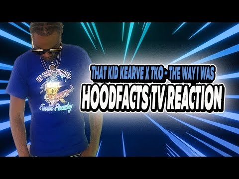 THAT KID KEARVE X TKO The Way I Was HoodFacts Tv REACTION
