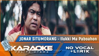 Download lagu (Karaoke Version) ILUKKI MA PABOAHON - Jonar Situmorang | Karaoke Lagu Batak - no vocal mp3