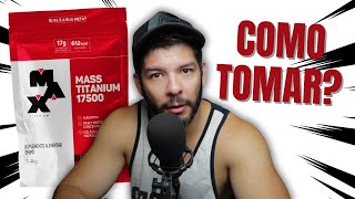 COMO TOMAR MASS TITANIUM 17500 (Max Titanium) HIPERCALÓRICO?