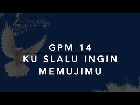 GPM 14 — Ku S'lalu Ingin MemujiMu