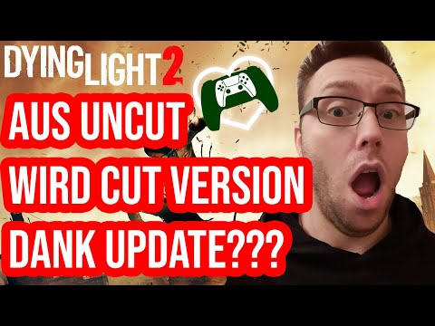 Dying Light 2 Uncut Version wird in Deutschland mit Update zu einer Cut Version??? | Gaming News