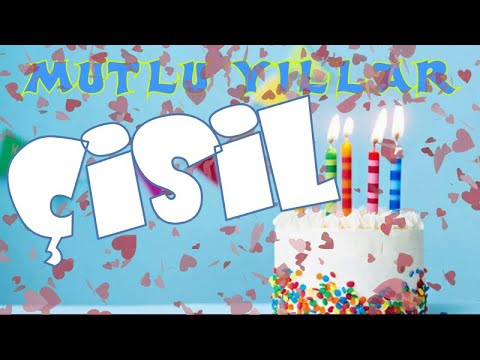 Mutlu yıllar iyi ki doğdun ÇİSİL | Happy birthday to you | İsminize özel doğum günü şarkısı
