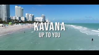 KAVANA - UP TO YOU [OFFICIAL MUSIC VIDEO]