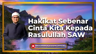 Download lagu “Hakikat Sebenar Cinta Kita Kepada Rasulullah SAW” - Dato' Dr. Badli Shah Alauddin mp3