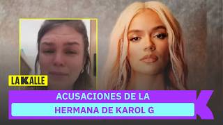 Hermana de Karol G lanza fuertes dardos contra su familia y expareja; decidió no callar