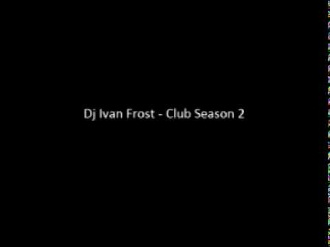 Dj Ivan Frost - Club Season 2 2010